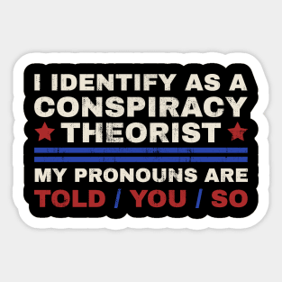 I identify as a conspiracy theorist - classic grunge Sticker